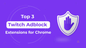 Top 3 Twitch Adblock Extensions for Chrome in 2022
